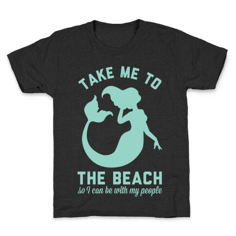 Take Me To The Beach So I can Be With My People Mermaid Kids T-Shirt
