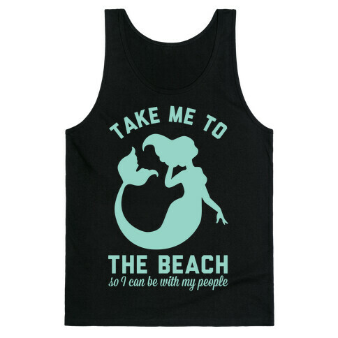 Take Me To The Beach So I can Be With My People Mermaid Tank Top