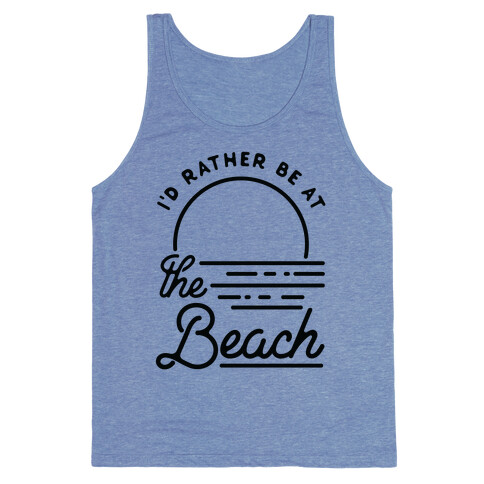 I'd Rather Be At The Beach Tank Top