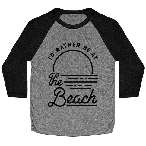 I'd Rather Be At The Beach Baseball Tee