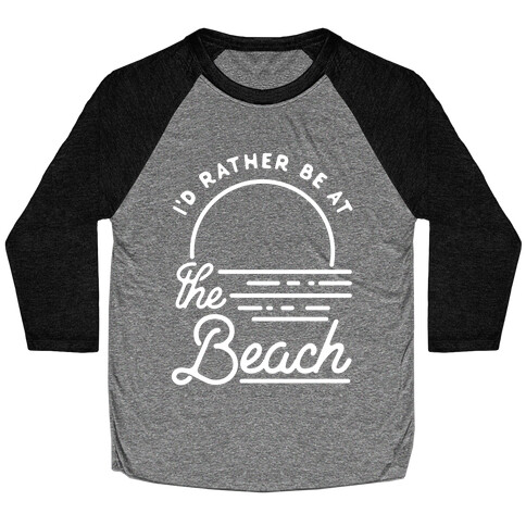I'd Rather Be At The Beach Baseball Tee