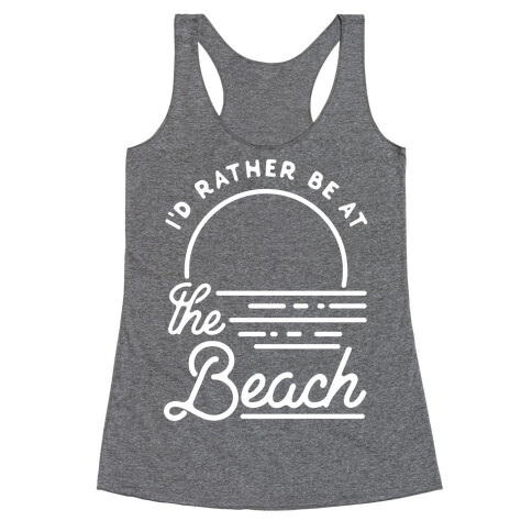 I'd Rather Be At The Beach Racerback Tank Top