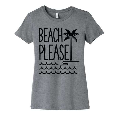 Beach Please Womens T-Shirt