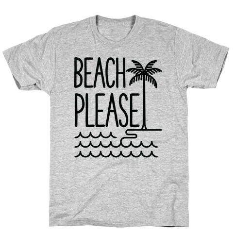 Beach Please T-Shirt