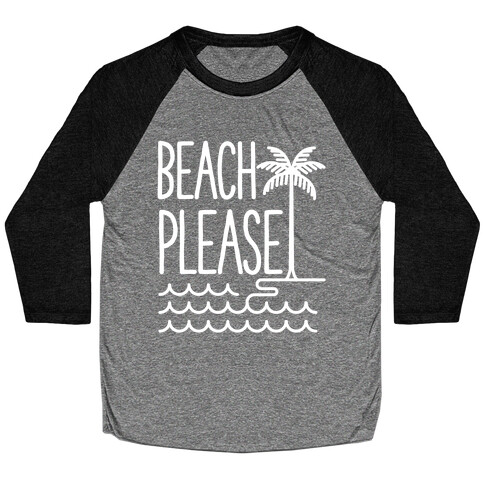 Beach Please Baseball Tee