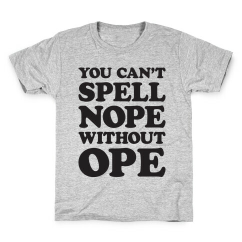 You Can't Spell Nope Without Ope Kids T-Shirt