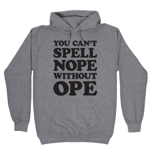 You Can't Spell Nope Without Ope Hooded Sweatshirt