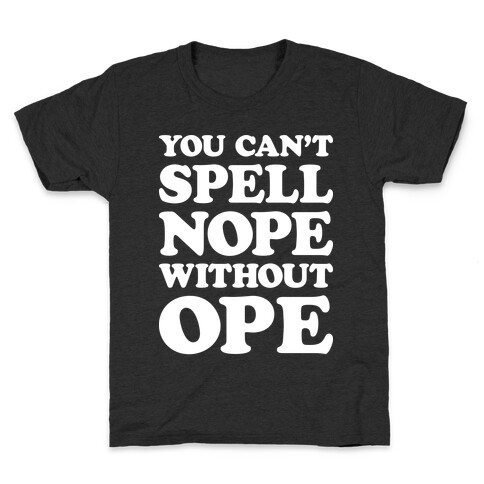 You Can't Spell Nope Without Ope Kids T-Shirt