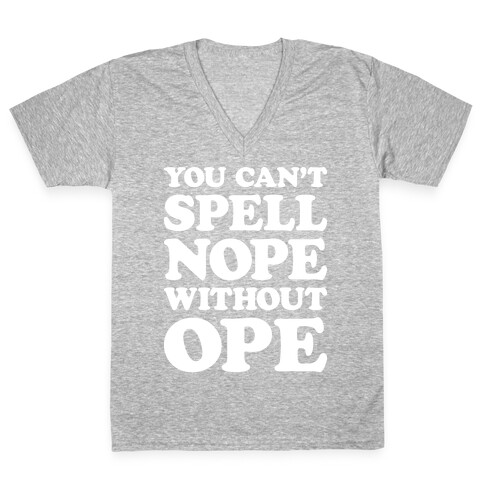 You Can't Spell Nope Without Ope V-Neck Tee Shirt