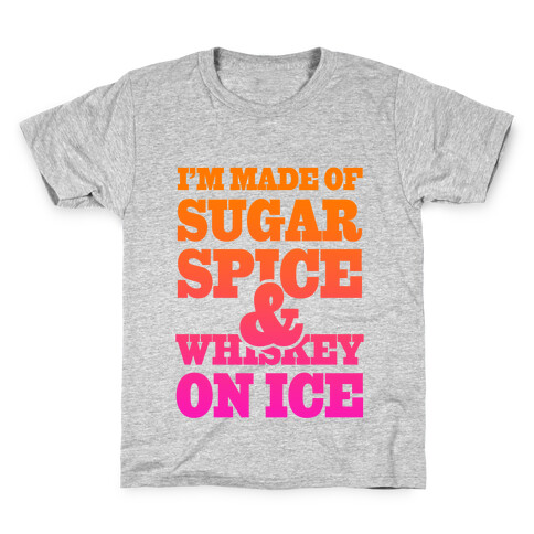 I'm Made of Sugar Spice and Whiskey on Ice Kids T-Shirt