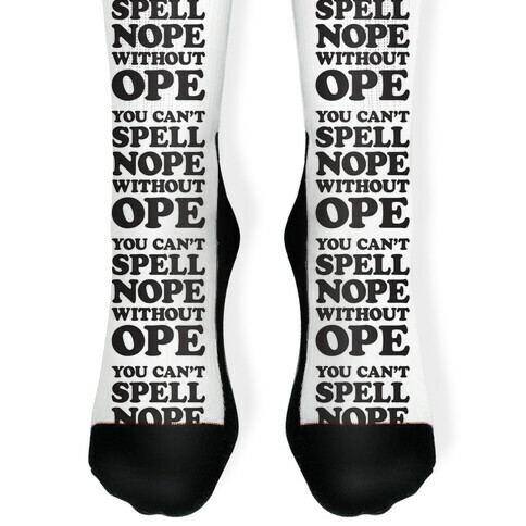 You Can't Spell Nope Without Ope Sock