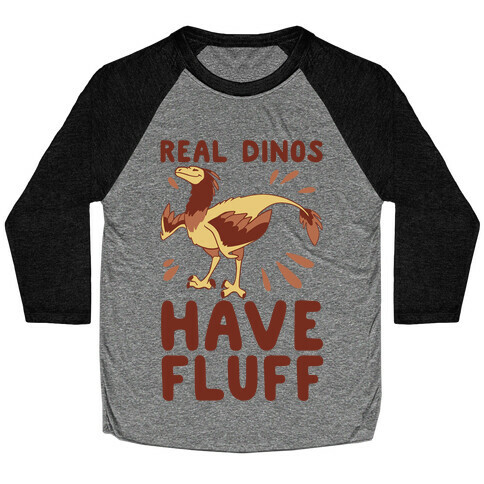 Real Dinos Have Fluff Baseball Tee