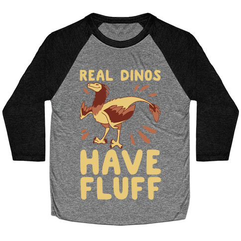 Real Dinos Have Fluff Baseball Tee