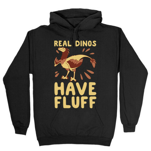 Real Dinos Have Fluff Hooded Sweatshirt