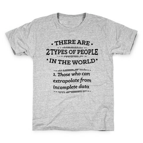 There Are Two Types Of People In The World  Kids T-Shirt