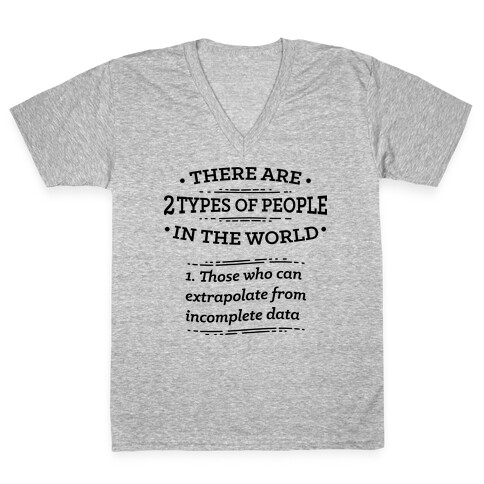 There Are Two Types Of People In The World  V-Neck Tee Shirt