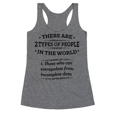There Are Two Types Of People In The World  Racerback Tank Top