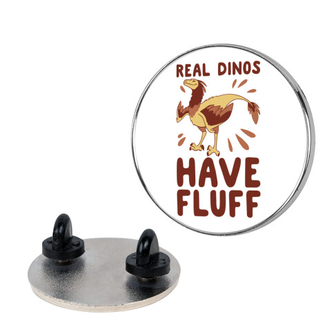 Real Dinos Have Fluff  Pin