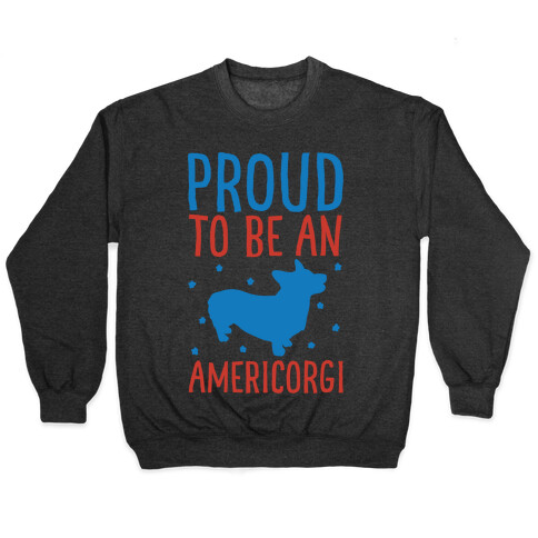 Proud To Be An Amercorgi White Print Pullover