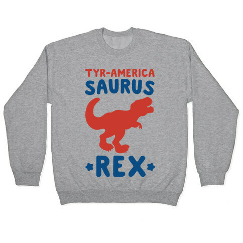 Tyr-America-Saurus Rex Parody Pullover