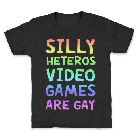 Silly Heteros Video Games Are Gay Kids T-Shirt