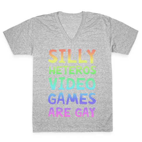 Silly Heteros Video Games Are Gay V-Neck Tee Shirt