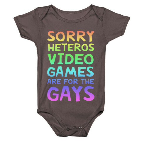 Sorry Heteros Video Games Are For The Gays Baby One-Piece