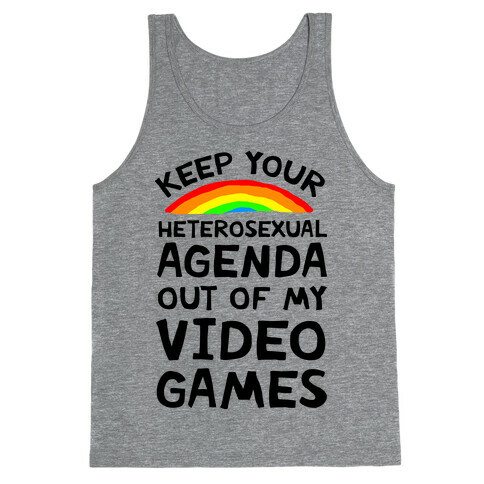 Keep Your Heterosexual Agenda Out Of My Video Games Tank Top