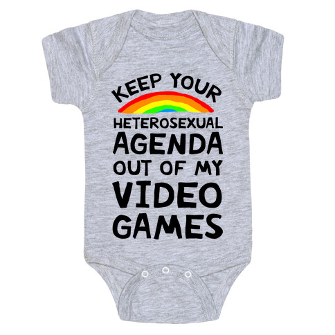 Keep Your Heterosexual Agenda Out Of My Video Games Baby One-Piece