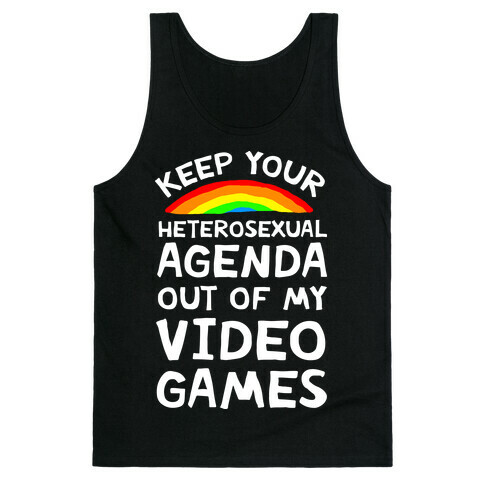 Keep Your Heterosexual Agenda Out Of My Video Games Tank Top