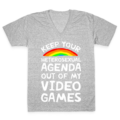 Keep Your Heterosexual Agenda Out Of My Video Games V-Neck Tee Shirt