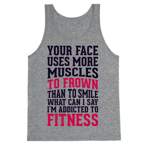 Your Face Uses More Muscles to Frown Than To Smile Tank Top