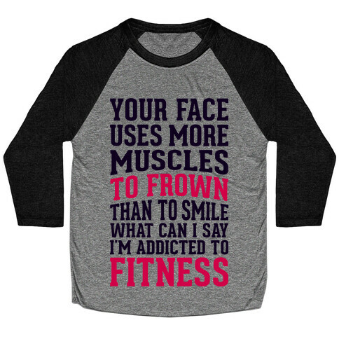 Your Face Uses More Muscles to Frown Than To Smile Baseball Tee