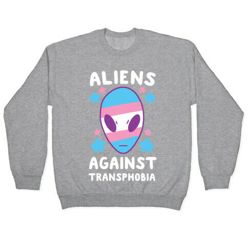 Aliens Against Transphobia  Pullover