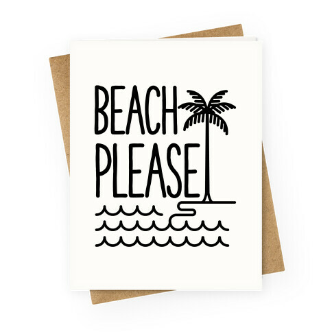 Beach Please Greeting Card