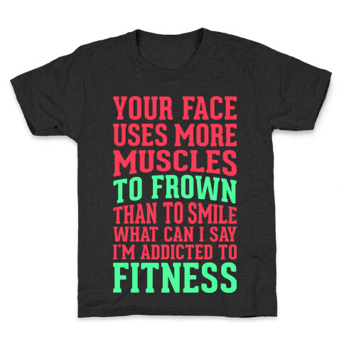 Your Face Uses More Muscles to Frown Than To Smile Kids T-Shirt