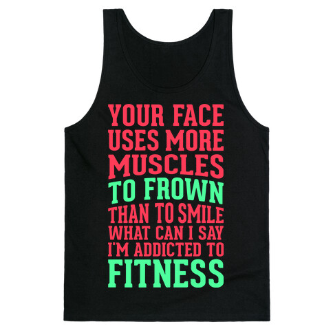 Your Face Uses More Muscles to Frown Than To Smile Tank Top