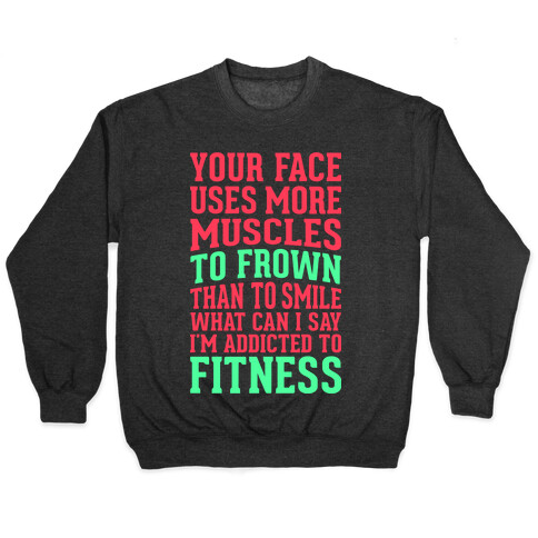 Your Face Uses More Muscles to Frown Than To Smile Pullover