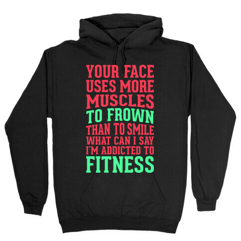 Your Face Uses More Muscles to Frown Than To Smile Hooded Sweatshirt