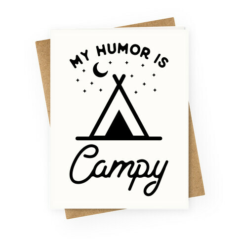 My Humor is Campy Greeting Card