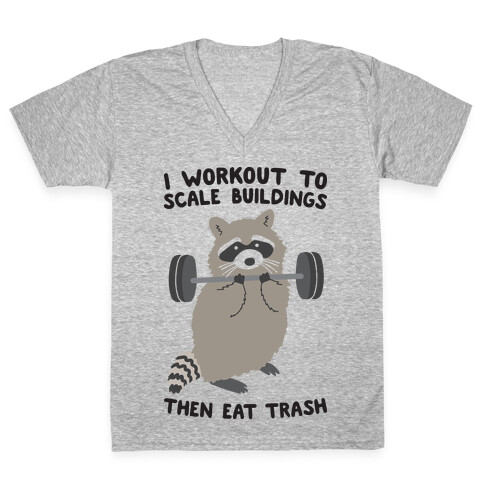 I Workout To Scale Buildings Then Eat Trash Raccoon V-Neck Tee Shirt