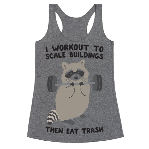 I Workout To Scale Buildings Then Eat Trash Raccoon Racerback Tank Top