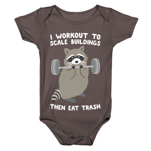 I Workout To Scale Buildings Then Eat Trash Raccoon Baby One-Piece