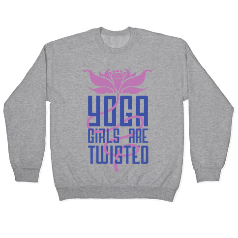 Yoga Girls Are Twisted Pullover