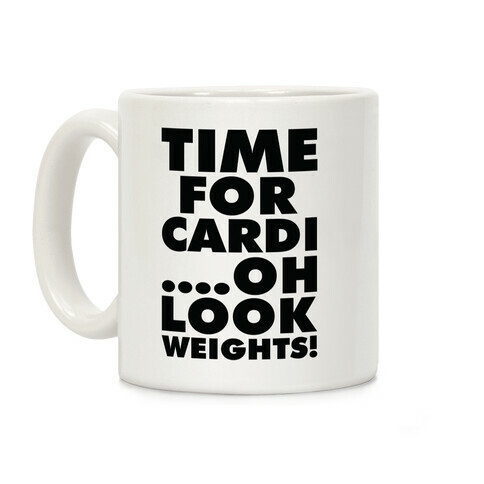 Time for Cardi....Oh look, Weights! Coffee Mug