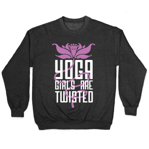 Yoga Girls Are Twisted Pullover