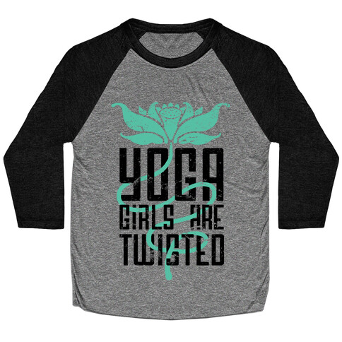 Yoga Girls Are Twisted Baseball Tee