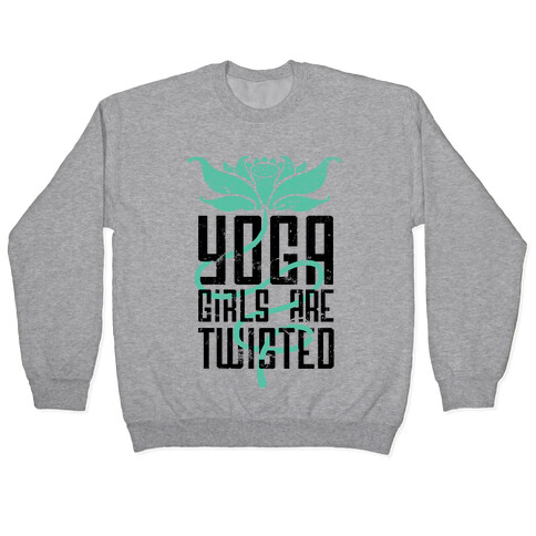 Yoga Girls Are Twisted Pullover