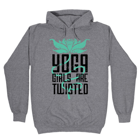 Yoga Girls Are Twisted Hooded Sweatshirt