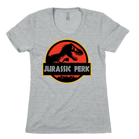 Jurassic Perk Womens T-Shirt
